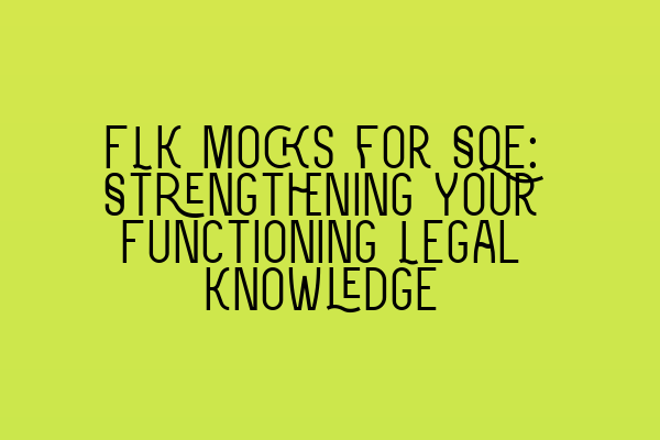 Featured image for FLK Mocks for SQE: Strengthening Your Functioning Legal Knowledge