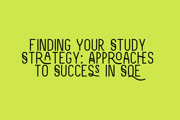 Featured image for Finding Your Study Strategy: Approaches to Success in SQE
