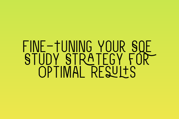 Featured image for Fine-Tuning Your SQE Study Strategy for Optimal Results