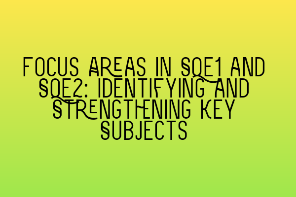 Featured image for Focus Areas in SQE1 and SQE2: Identifying and Strengthening Key Subjects