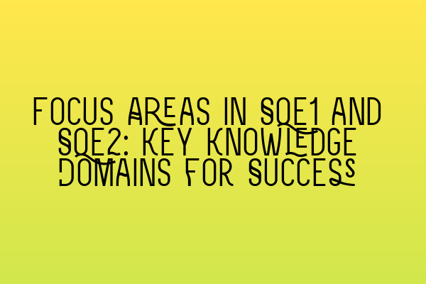 Featured image for Focus Areas in SQE1 and SQE2: Key Knowledge Domains for Success