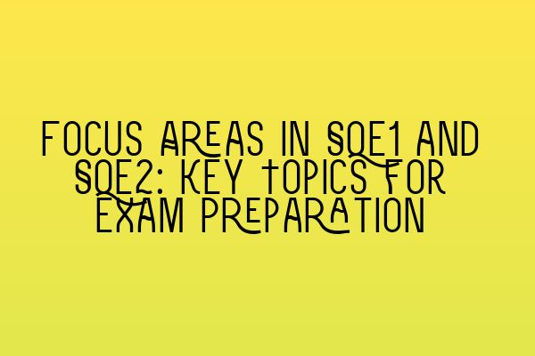 Featured image for Focus Areas in SQE1 and SQE2: Key Topics for Exam Preparation