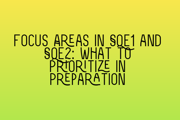 Focus Areas in SQE1 and SQE2: What to Prioritize in Preparation