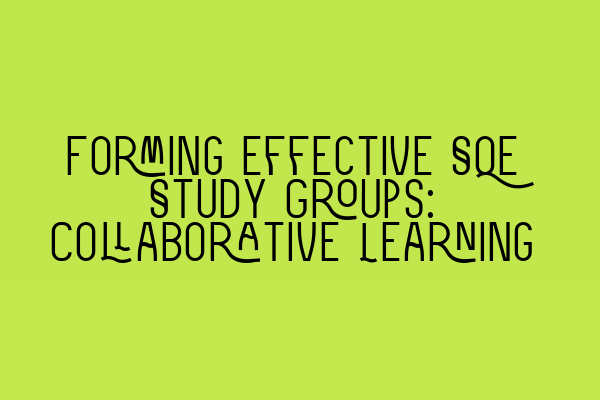 Featured image for Forming Effective SQE Study Groups: Collaborative Learning
