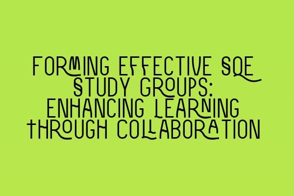 Featured image for Forming Effective SQE Study Groups: Enhancing Learning Through Collaboration