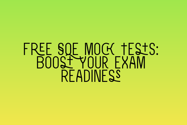 Free SQE Mock Tests: Boost Your Exam Readiness