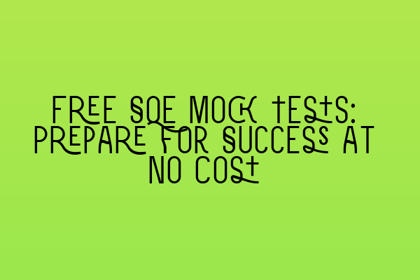 Featured image for Free SQE Mock Tests: Prepare for Success at No Cost