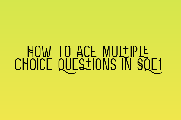 Featured image for How to Ace Multiple Choice Questions in SQE1