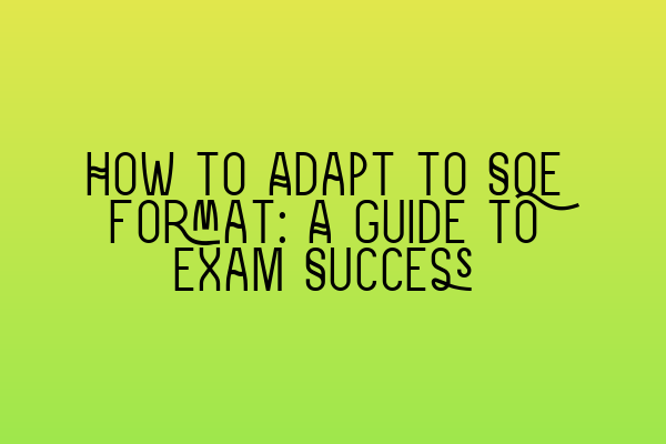 Featured image for How to Adapt to SQE Format: A Guide to Exam Success