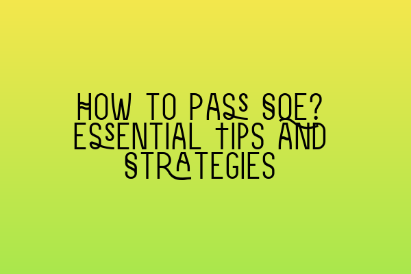 Featured image for How to Pass SQE? Essential Tips and Strategies