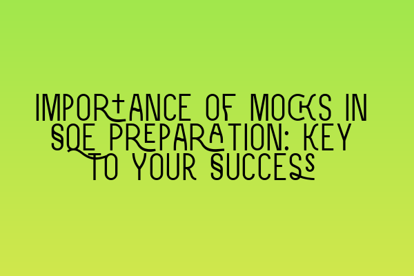 Featured image for Importance of Mocks in SQE Preparation: Key to Your Success
