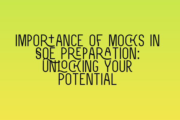 Importance of Mocks in SQE Preparation: Unlocking Your Potential