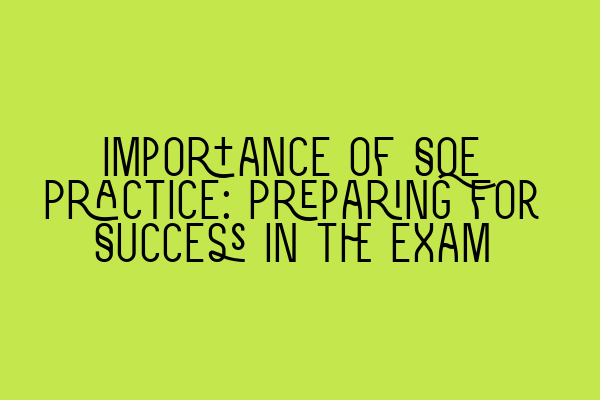 Importance of SQE Practice: Preparing for Success in the Exam