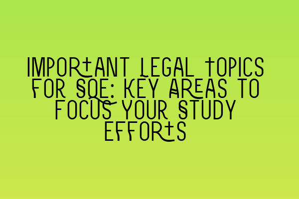 Featured image for Important Legal Topics for SQE: Key Areas to Focus Your Study Efforts