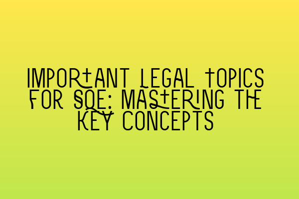 Featured image for Important Legal Topics for SQE: Mastering the Key Concepts