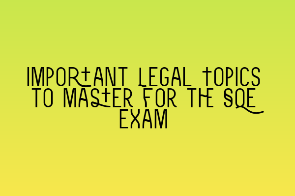 Featured image for Important Legal Topics to Master for the SQE Exam