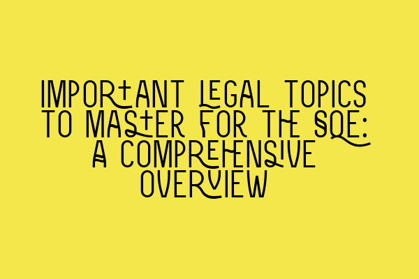 Featured image for Important legal topics to master for the SQE: A comprehensive overview