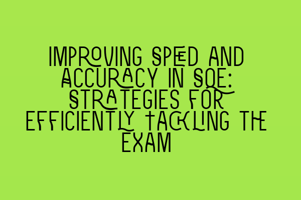 Featured image for Improving Speed and Accuracy in SQE: Strategies for Efficiently Tackling the Exam