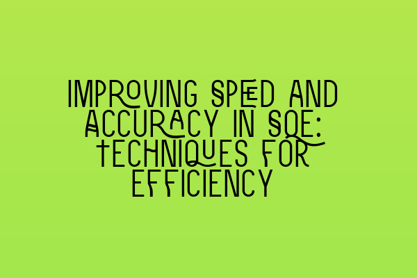 Featured image for Improving Speed and Accuracy in SQE: Techniques for Efficiency