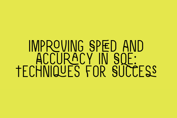 Featured image for Improving Speed and Accuracy in SQE: Techniques for Success