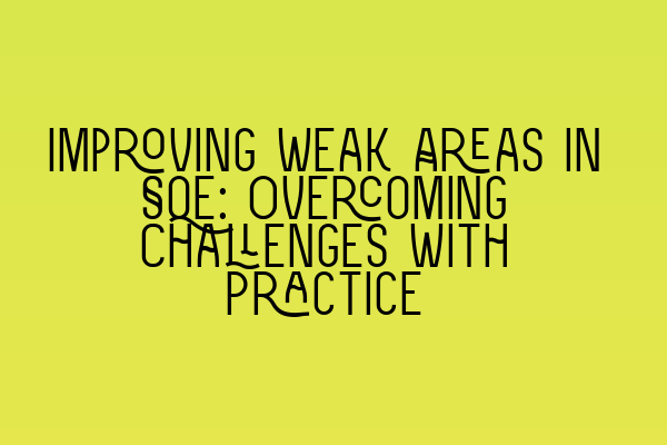 Featured image for Improving Weak Areas in SQE: Overcoming Challenges with Practice