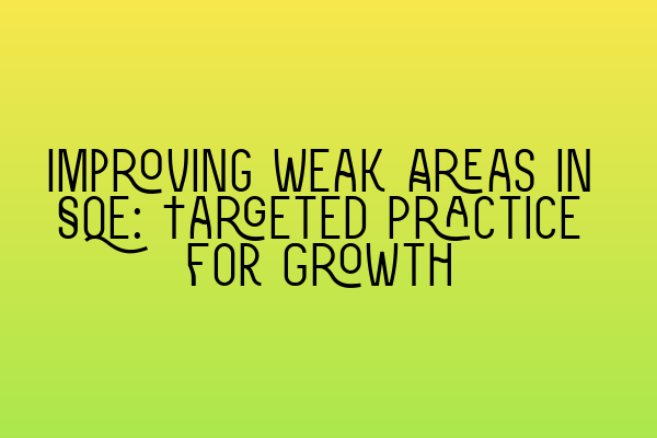 Featured image for Improving Weak Areas in SQE: Targeted Practice for Growth