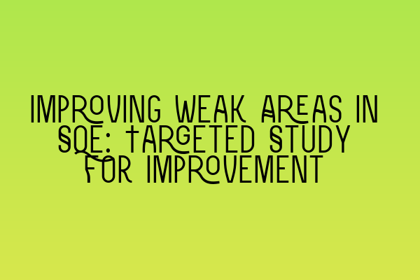 Featured image for Improving Weak Areas in SQE: Targeted Study for Improvement