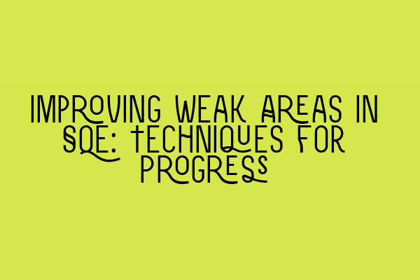 Featured image for Improving Weak Areas in SQE: Techniques for Progress