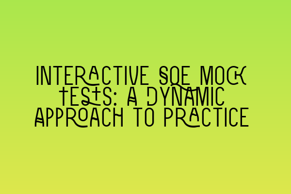 Interactive SQE Mock Tests: A Dynamic Approach to Practice