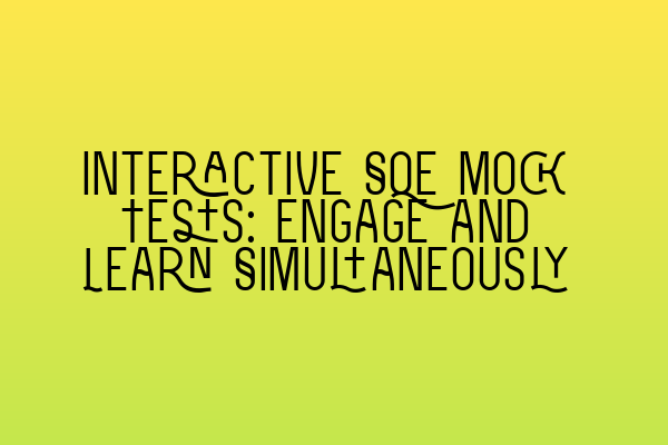 Featured image for Interactive SQE Mock Tests: Engage and Learn Simultaneously