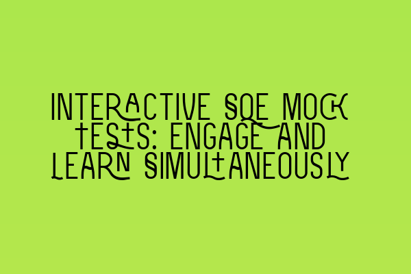 Interactive SQE Mock Tests: Engage and Learn Simultaneously