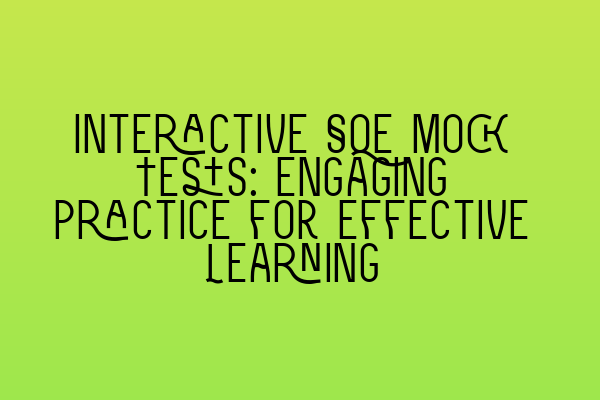 Featured image for Interactive SQE Mock Tests: Engaging Practice for Effective Learning