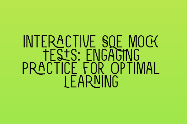 Interactive SQE Mock Tests: Engaging Practice for Optimal Learning