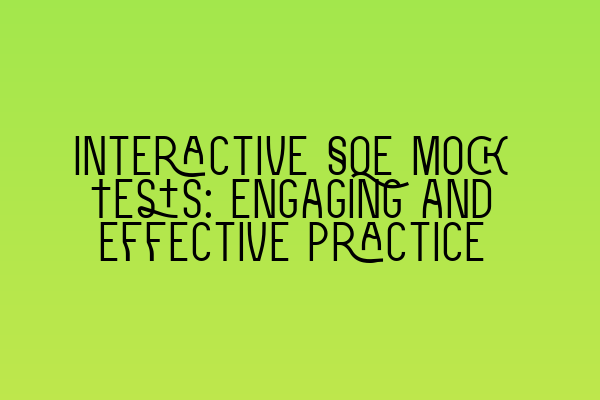 Featured image for Interactive SQE Mock Tests: Engaging and Effective Practice