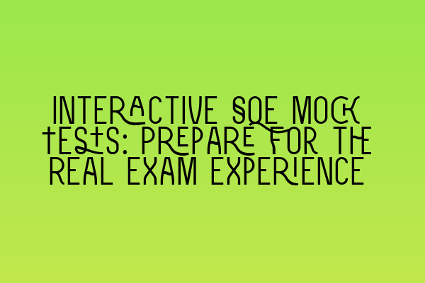 Featured image for Interactive SQE Mock Tests: Prepare for the Real Exam Experience