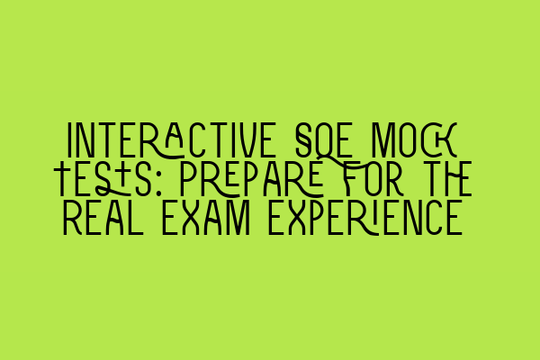 Featured image for Interactive SQE Mock Tests: Prepare for the Real Exam Experience