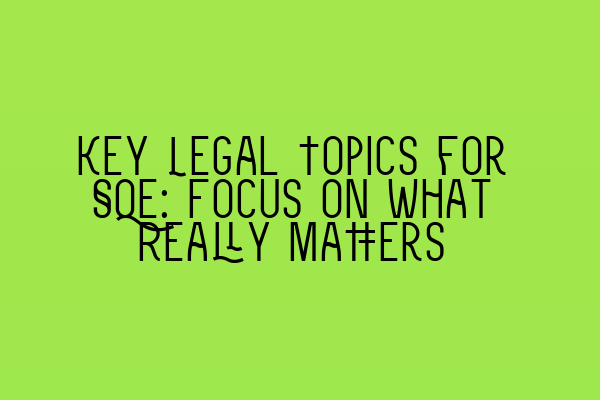 Key Legal Topics for SQE: Focus on What Really Matters