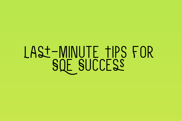 Featured image for Last-Minute Tips for SQE Success