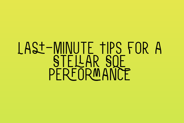 Featured image for Last-Minute Tips for a Stellar SQE Performance