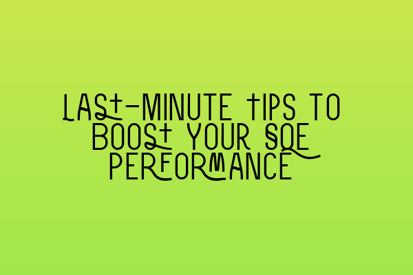 Featured image for Last-Minute Tips to Boost Your SQE Performance