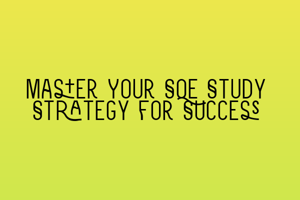 Featured image for Master Your SQE Study Strategy for Success