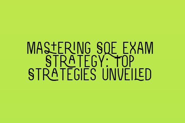 Featured image for Mastering SQE Exam Strategy: Top Strategies Unveiled