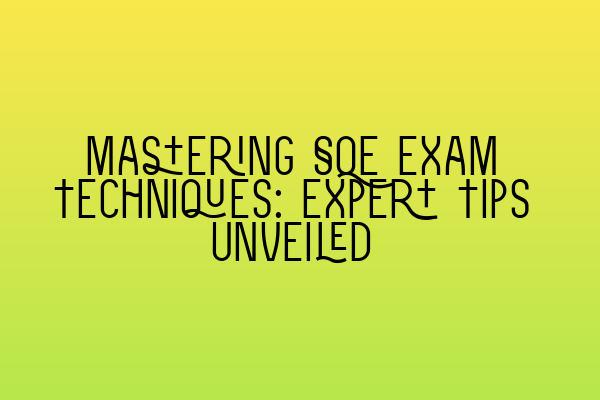 Featured image for Mastering SQE Exam Techniques: Expert Tips Unveiled