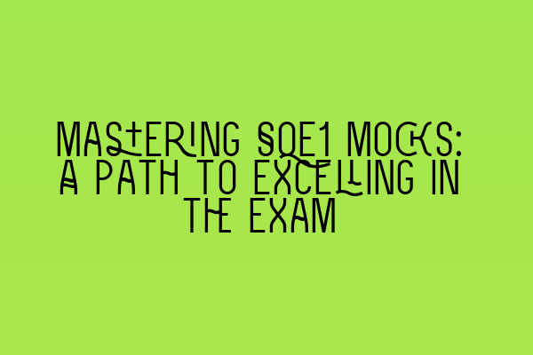 Featured image for Mastering SQE1 Mocks: A Path to Excelling in the Exam