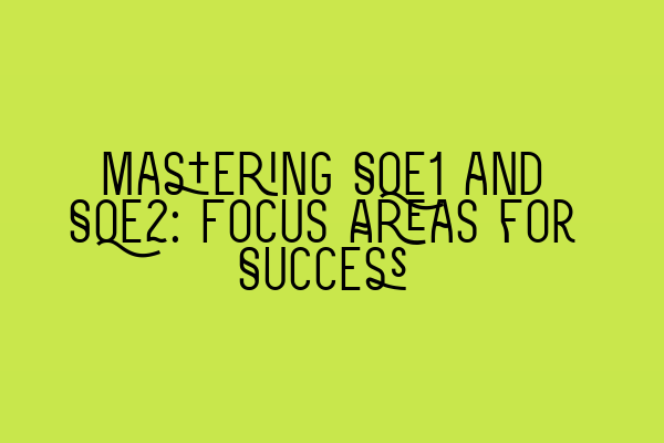Featured image for Mastering SQE1 and SQE2: Focus Areas for Success