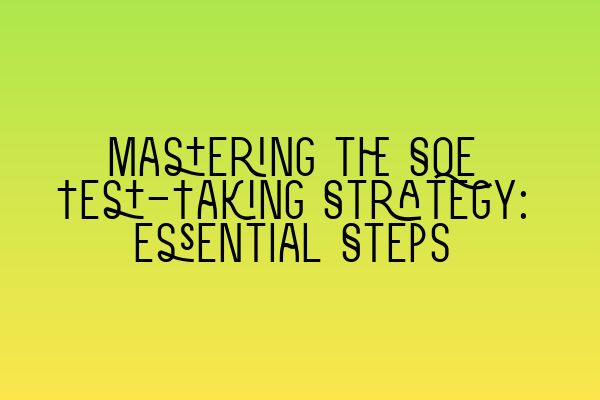 Featured image for Mastering the SQE Test-Taking Strategy: Essential Steps