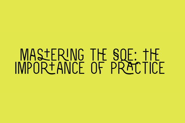 Mastering the SQE: The Importance of Practice