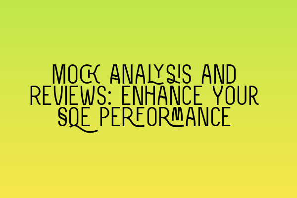 Featured image for Mock Analysis and Reviews: Enhance Your SQE Performance