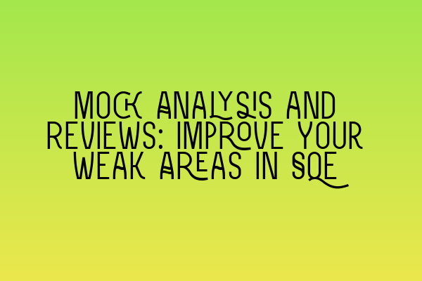 Featured image for Mock Analysis and Reviews: Improve Your Weak Areas in SQE