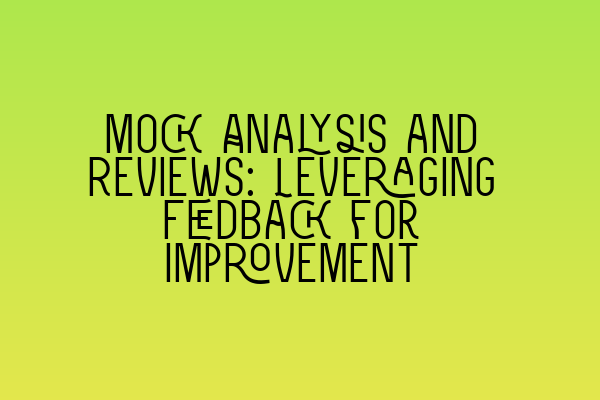 Mock Analysis and Reviews: Leveraging Feedback for Improvement